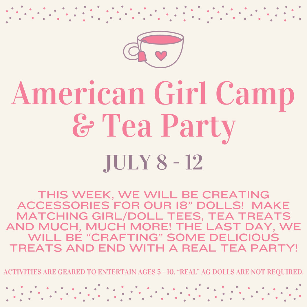 American Girl Camp & Tea Party 7/8 - 7/12