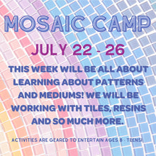 Load image into Gallery viewer, MOSAIC CAMP 7/22 - 7/26
