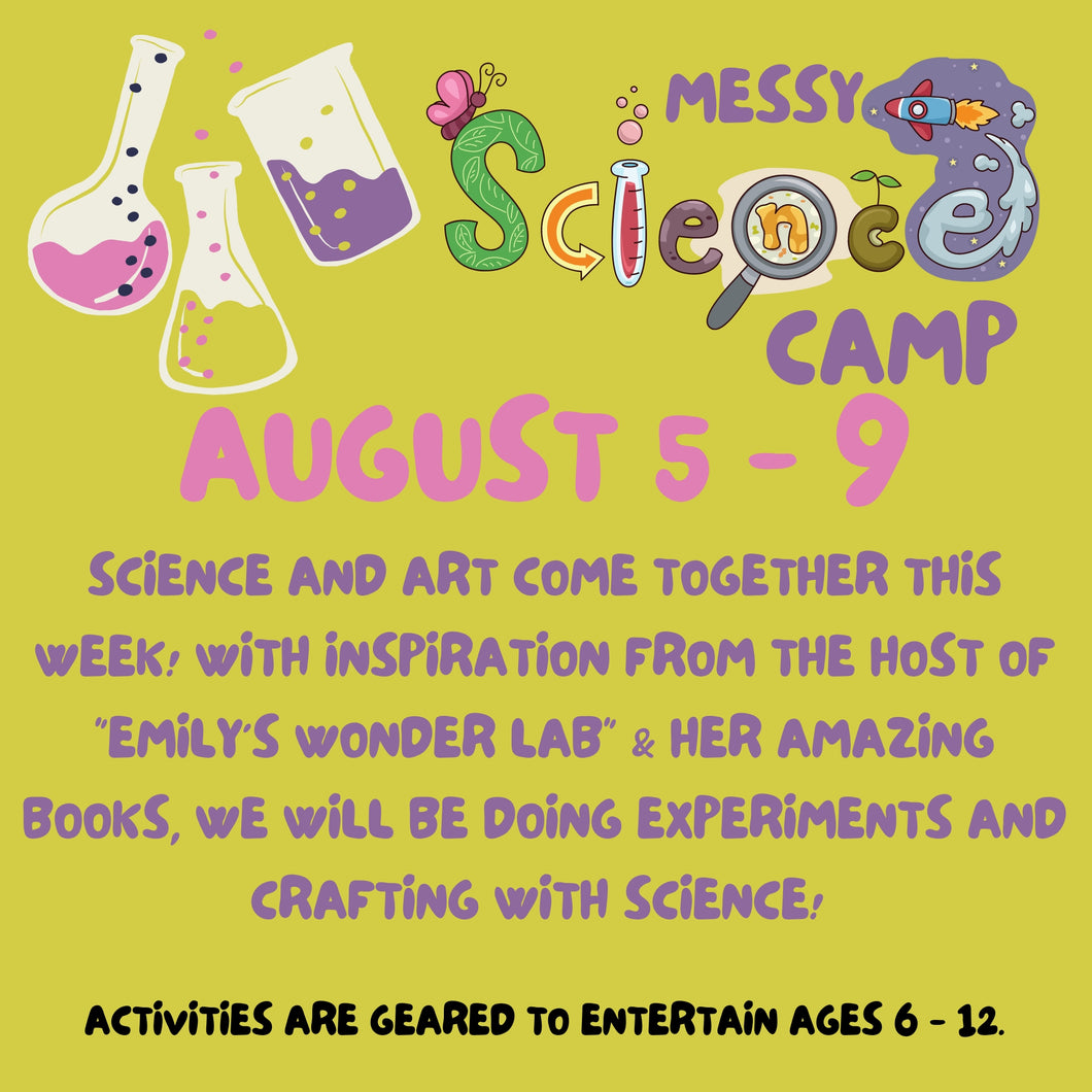 MESSY SCIENCE CAMP! 8/5 - 8/9